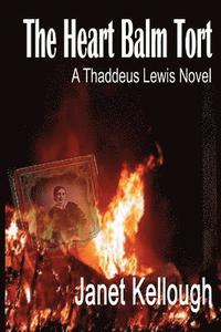 bokomslag The Heart Balm Tort: A Thaddeus Lewis Novel