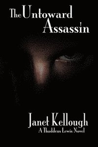 bokomslag The Untoward Assassin: A Thaddeus Lewis Novel