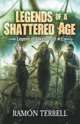 bokomslag Legends of A Shattered Age