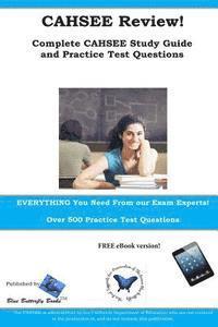 CAHSEE Review! Complete CAHSEE Study Guide and Practice Test Questions