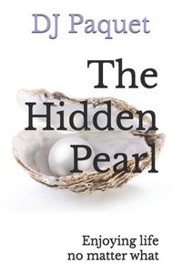 bokomslag The Hidden Pearl: Enjoying life no matter what