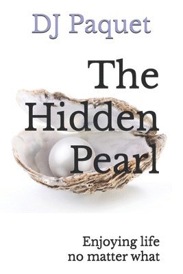 bokomslag The Hidden Pearl: Enjoying life no matter what