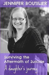 bokomslag Surviving the Aftermath of Suicide: A Daughter's Journey