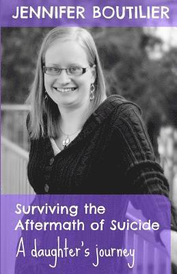 Surviving the Aftermath of Suicide: A Daughter's Journey 1