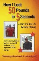 Steve Fitzhugh - How I Lost 50 Pounds in 5 Seconds, Häftad