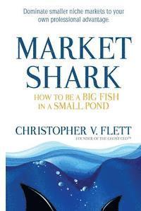 bokomslag Market Shark: How to be a Big Fish in a Small Pond