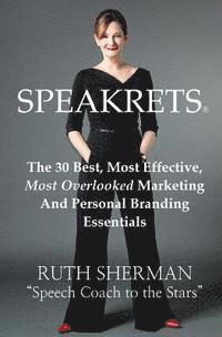 bokomslag Speakrets: The 30 Best, Most Effective, Most Overlooked Marketing And Personal Branding Essentials