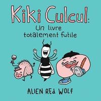bokomslag Kiki Culcul: un livre totalement futile: (édition spéciale)