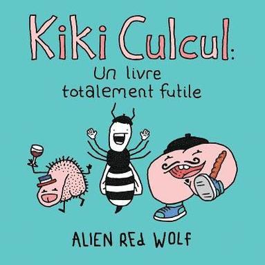 Alien Red Wolf - Kiki Culcul: un livre totalement futile: (édition spéciale), Häftad