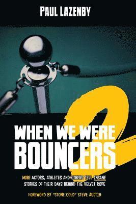 When We Were Bouncers 2: More Actors, Athletes and Others Tell Insane Stories of Their Days Behind the Velvet Rope 1