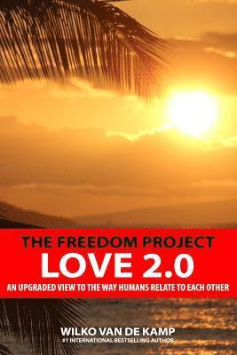 bokomslag The Freedom Project - Love 2.0: An upgraded view to the way humans relate to each other