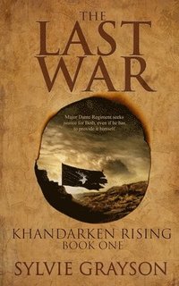 bokomslag The Last War: Book One, Khandarken Rising: Major Dante Regiment seeks justice for Beth, even if he has to provide it himself