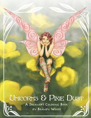 Unicorns & Pixie Dust: A Dreamer's Coloring Book 1