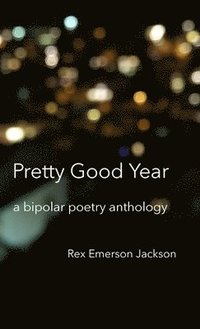 bokomslag Pretty Good Year - A Bipolar Poetry Anthology