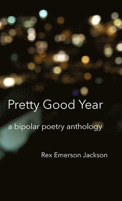 bokomslag Pretty Good Year - A Bipolar Poetry Anthology