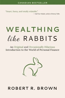bokomslag Wealthing Like Rabbits: An Original and Occasionally Hilarious Introduction to the World of Personal Finance