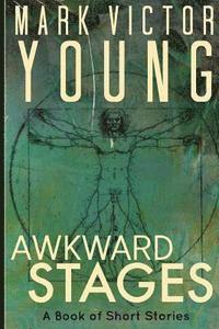 Awkward Stages: A Book of Short Stories