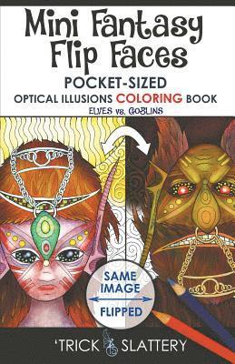 Mini Fantasy Flip Faces: Pocket-Sized Optical Illusions Coloring Book 1