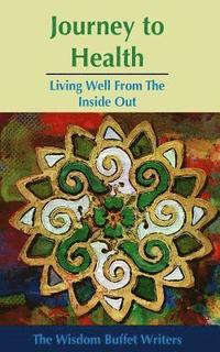bokomslag Journey to Health: Living Well from the Inside Out