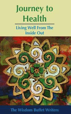 bokomslag Journey to Health: Living Well from the Inside Out