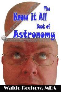 Waldo Rochow, Will Rochow - The Know It All Book of Astronomy, Häftad