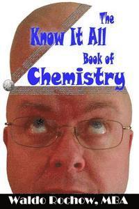 bokomslag The Know It All Book of Chemistry