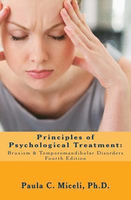 Principles of Psychological Treatment: Bruxism & Temporomandibular Disorders: A Research-Based Guide 1