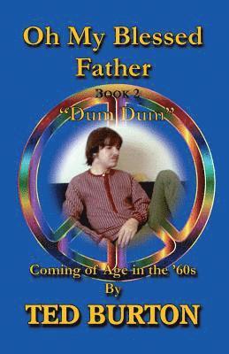 bokomslag Oh My Blessed Father - Book 2 "Dum Dum": Coming of Age in the 60s