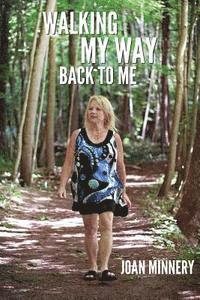Joan M. Minnery - Walking My Way Back To Me, Häftad