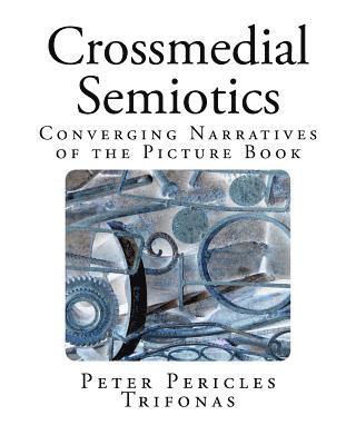 Crossmedial Semiotics: Converging Narratives of the Picture Book 1