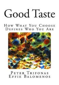 bokomslag Good Taste: How What You Choose Defines Who You Are