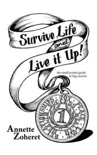 bokomslag Survive Life And Live It Up!: The Small Pocket Guide To BIG Success!