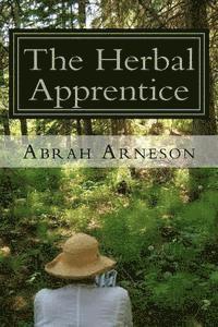 bokomslag The Herbal Apprentice: Plant Medicine and The Human Body
