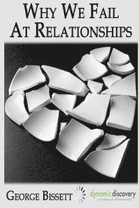 Why We Fail At Romantic Relationships