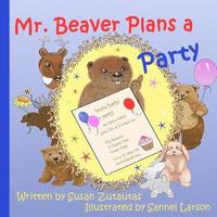 bokomslag Mr. Beaver Plans A Party: Illustrated Children's Book