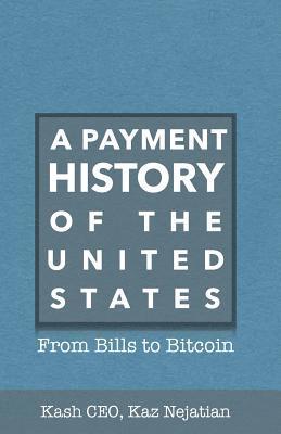 Kaz Nejatian - A Payment History of the United States, Häftad