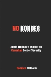 bokomslag No Border: Justin Trudeau's Assault on Canadian Border Security