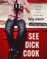 bokomslag See Dick Cook: A Culinary Voyage for the Average Man