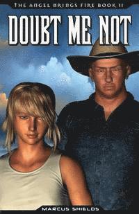 Doubt Me Not: Book 2 of The Angel Brings Fire 1