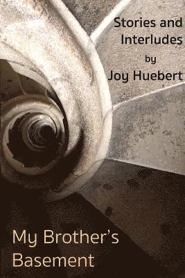 My Brother's Basement: Stories and Interludes