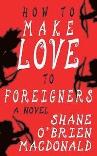 bokomslag How To Make Love To Foreigners