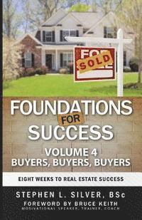 bokomslag Foundations for Success - Buyers, Buyers, Buyers: Eight Weeks to Real Estate Success