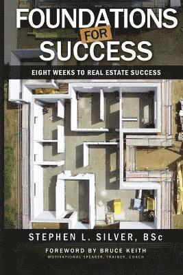 Foundations for Success - The Complete Series: Eight Weeks to Real Estate Success 1