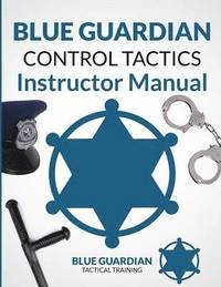 bokomslag Blue Guardian Control Tactics Instructor Manual