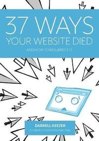 bokomslag 37 Ways Your Website Died