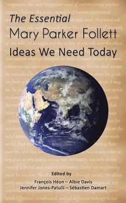 The Essential Mary Parker Follett: Ideas We Need Today 1