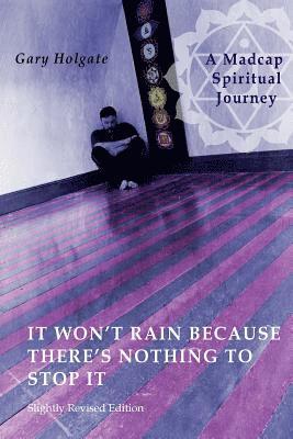 Gary Holgate - It Won't Rain Because There's Nothing to Stop It, Häftad