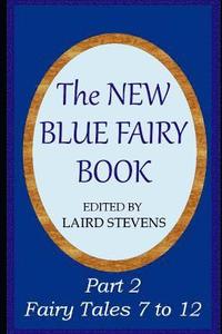 bokomslag The New Blue Fairy Book: Part 2: Fairy Tales 7 to 12