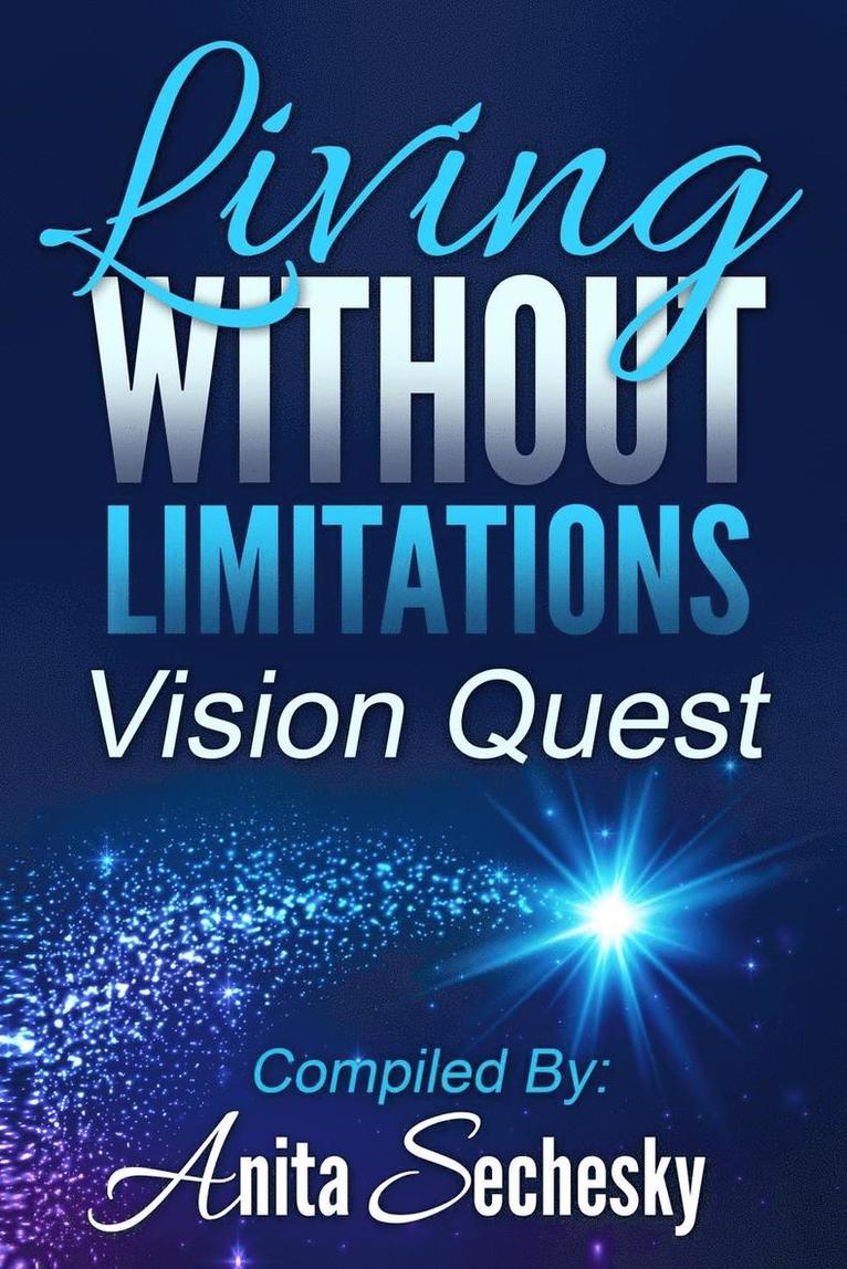 Living Without Limitations - Vision Quest 1
