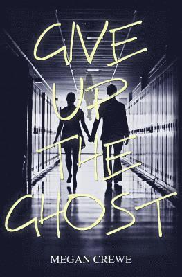Megan Crewe - Give Up the Ghost, Häftad